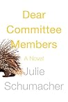 Dear Committee Members by Julie Schumacher