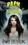 Pack Princess by Aimee Easterling