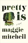 Pretty Is by Maggie  Mitchell