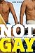 Not Gay: Sex Between Straight White Men