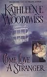 Come Love a Stranger by Kathleen E. Woodiwiss