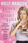 Down the Rabbit Hole: Curious Adventures and Cautionary Tales of a Former Playboy Bunny