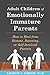 Adult Children of Emotionally Immature Parents by Lindsay C. Gibson