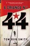 A Criança N.º 44 by Tom Rob Smith