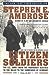 Citizen Soldiers by Stephen E. Ambrose