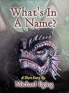 What's In A Name? by Michael Eging