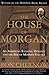 The House of Morgan: An Ame...