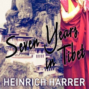 Seven Years in Tibet by Heinrich Harrer