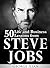 Steve Jobs: 50 Life and Business Lessons from Steve Jobs