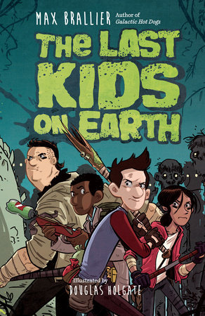 The Last Kids on Earth by Max Brallier