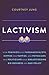 Lactivism: How Feminists and Fundamentalists, Hippies and Yuppies, and Physicians and Politicians Made Breastfeeding Big Business and Bad Policy