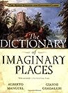 The Dictionary of Imaginary Places by Alberto Manguel