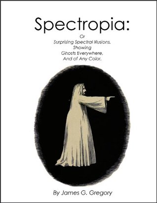 Spectropia by James G. Gregory