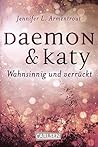 Daemon & Katy - Wahnsinnig und verrückt by Jennifer L. Armentrout