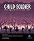 Child Soldier: When Boys and Girls Are Used in War