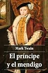 El príncipe y el mendigo by Mark Twain