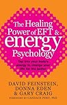 Book cover for The Healing Power Of EFT and Energy Psychology: Tap into your body's energy to change your life for the better