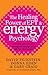 The Healing Power Of EFT and Energy Psychology by Donna Eden