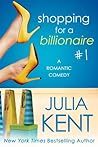 Shopping for a Billionaire by Julia Kent