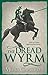 The Dread Wyrm (The Traitor Son Cycle, #3)