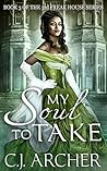 My Soul to Take by C.J. Archer