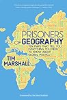 Prisoners of Geography: Ten Maps That Tell You Everything You Need to Know About Global Politics