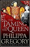 The Taming of the Queen by Philippa Gregory