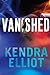 Vanished (Callahan & McLane, #1) by Kendra Elliot