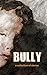 Bully: A Collection of Stories