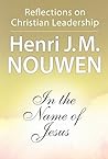 In the Name of Jesus by Henri J.M. Nouwen