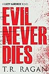 Evil Never Dies by T.R. Ragan