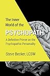 The Inner World of the Psychopath  by Steve Becker