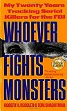 Whoever Fights Monsters by Robert K. Ressler