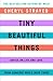 Tiny Beautiful Things by Cheryl Strayed