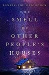 The Smell of Other People's Houses by Bonnie-Sue Hitchcock