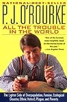 All the Trouble in the World by P.J. O'Rourke