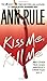 Kiss Me, Kill Me and Other True Cases (Crime Files, #9)