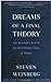 Dreams of a Final Theory: The Scientist's Search for the Ultimate Laws of Nature