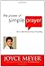 The Power of Simple Prayer by Joyce Meyer