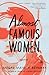 Almost Famous Women: Stories