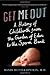 Get Me Out: A History of Childbirth from the Garden of Eden to the Sperm Bank