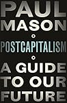 Postcapitalism by Paul  Mason