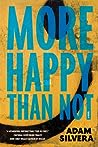 More Happy Than Not by Adam Silvera