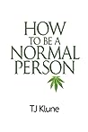 How to Be a Normal Person by T.J. Klune