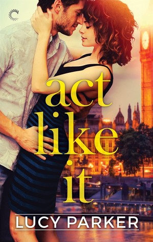 Act Like It by Lucy  Parker