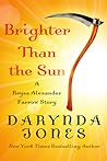 Brighter Than the Sun by Darynda Jones