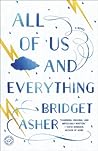 All of Us and Everything by Bridget Asher