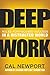 Deep Work: Rules for Focused Success in a Distracted World