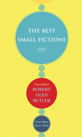 The Best Small Fictions 2015 by Robert Olen Butler