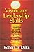 Visionary Leadership Skills: Creating a World to Which People Want to Belong